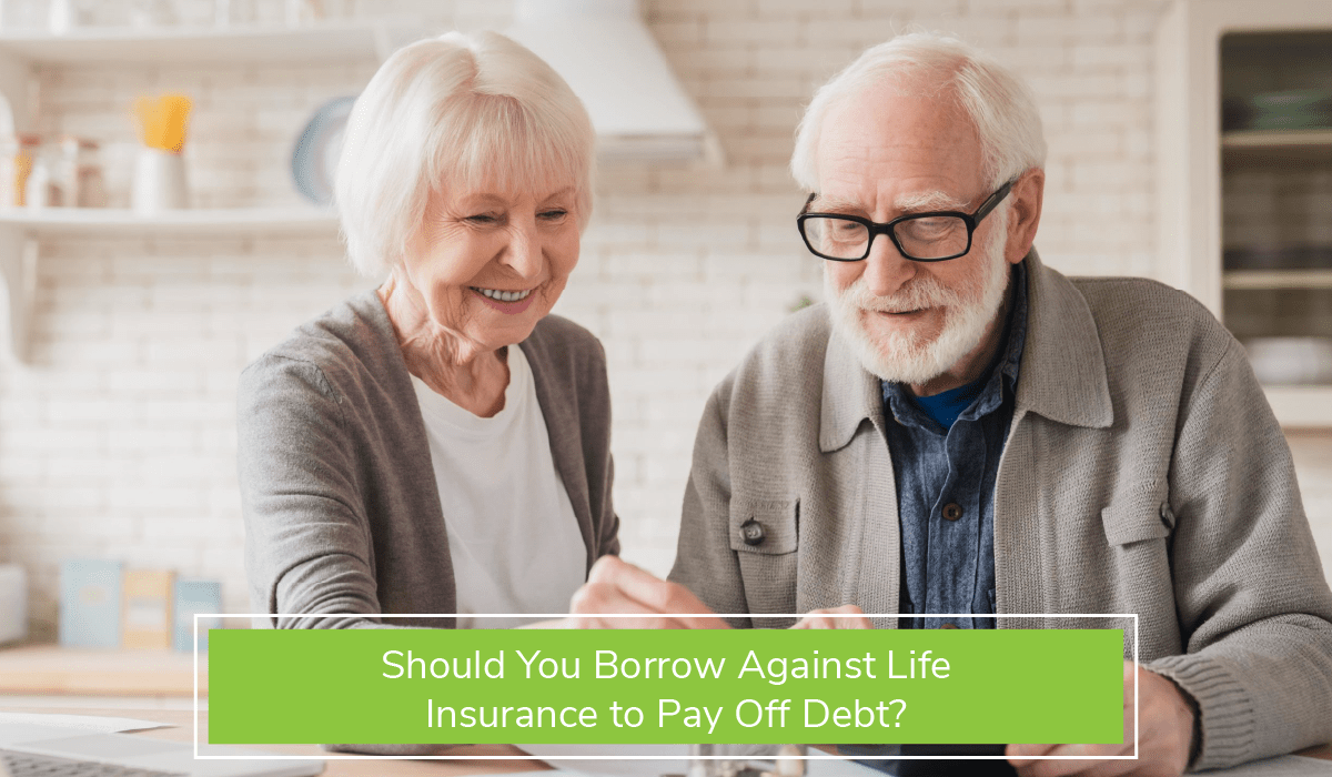 Should you borrow against life insurance?