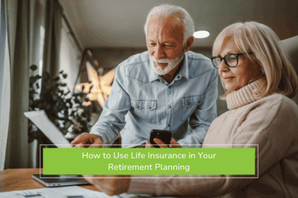 Older Couple Discussing How to Use Life Insurance in Their Retirement Planning