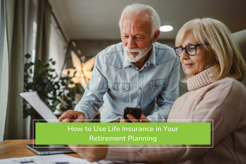 Older Couple Discussing How to Use Life Insurance in Their Retirement Planning