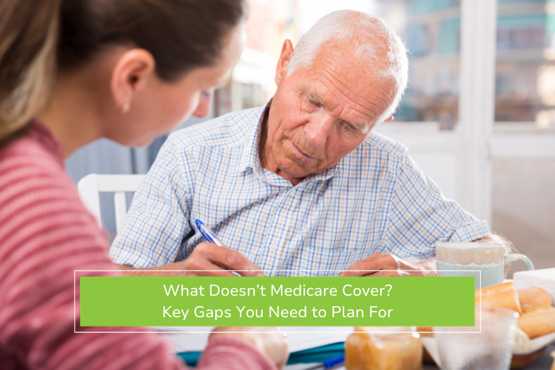 What Doesn’t Medicare Cover? Key Gaps You Need to Plan For